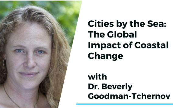 Read more about the article Webinar: Exploring the global impact of coastal change and the role of population growth in coastal cities with Dr. Beverly Goodman-Tchernov